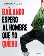 Bailando espero al hombre que yo quiero