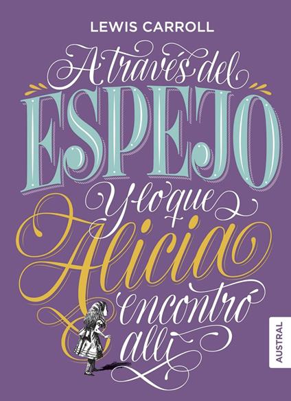 A través del espejo y lo que Alicia encontró allí - Lewis Carroll,Juan Gabriel López Guix - ebook