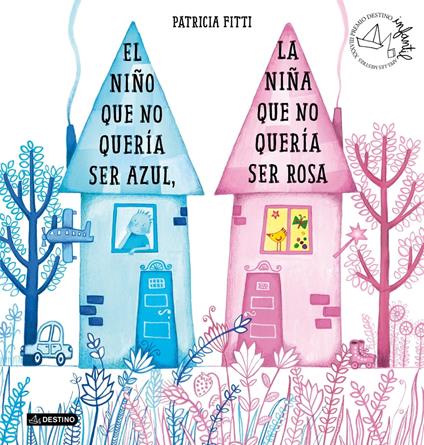 El niño que no quería ser azul, la niña que no quería ser rosa - Patricia Fitti - ebook