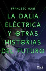 La dalia eléctrica y otras historias del futuro