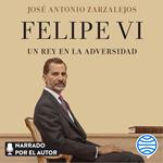 Felipe VI. Un rey en la adversidad