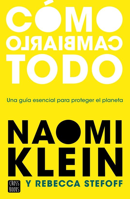 Cómo cambiarlo todo - Naomi Klein,Rebecca Stefoff,Paula Fernández Espriu - ebook