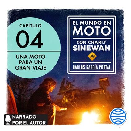 El mundo en moto con Charly Sinewan: Capítulo 4. Una moto para un gran viaje