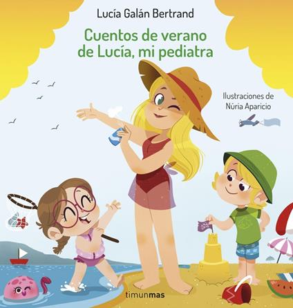 Cuentos de verano de Lucía, mi pediatra - Núria Aparicio,Lucía Galán Bertrand - ebook