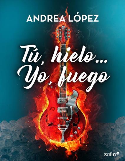 Tú, hielo... Yo, fuego (Ebook)