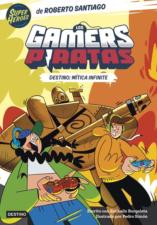 Los Gamers Piratas 1. Destino: Mítica Infinite - Estíbaliz Burgaleta,Roberto Santiago - ebook