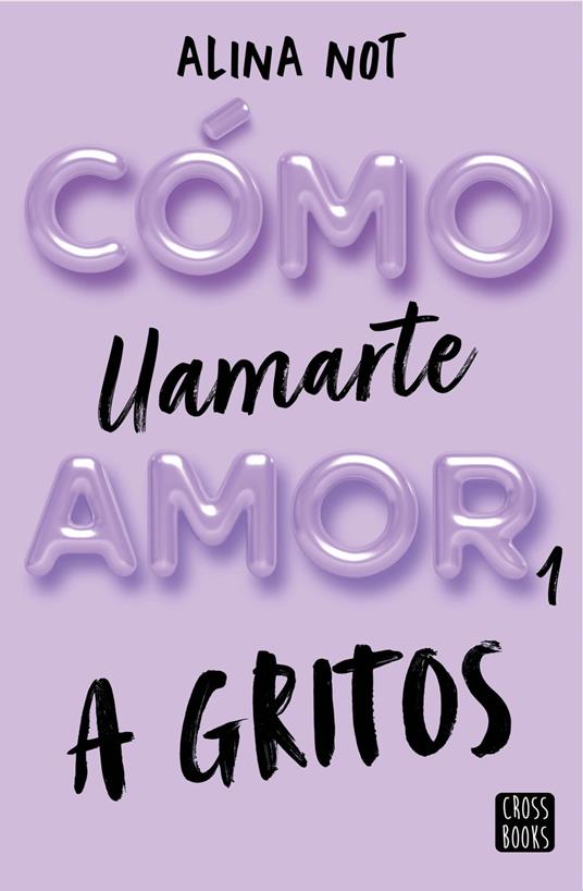 Cómo llamarte amor 1. A gritos