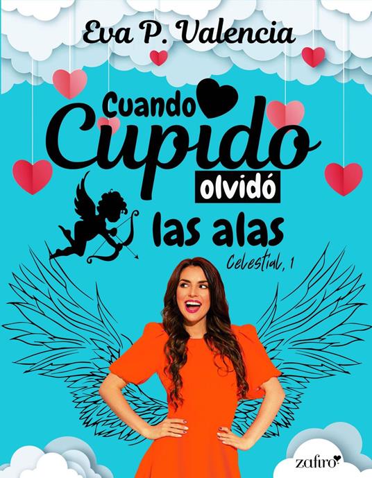 Cuando cupido olvidó las alas: 1 (Celestial)