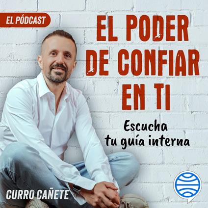 Curro Cañete. Escucha tu guía interna (4/10)