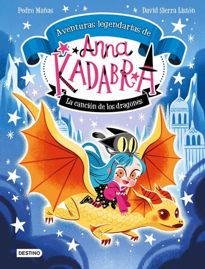 Anna Kadabra. Aventuras legendarias 2. La canción de los dragones - Pedro Mañas,David Sierra Listón - ebook