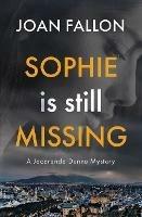 Sophie is Still Missing: A Jacaranda Dunne Mystery Book 1 - Joan Fallon - cover