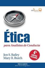 Etica para Analistas de Conducta, Cuarta Edicion Revisada