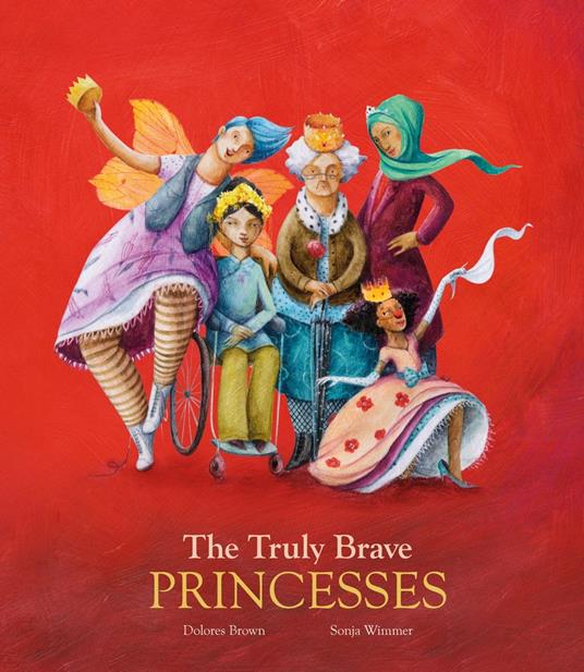 The Truly Brave Princesses - Dolores Brown,Sonja Wimmer - ebook