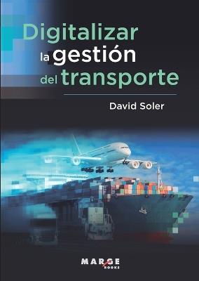 Digitalizar la gesti?n del transporte - David Soler - cover