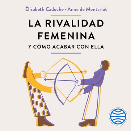 La rivalidad femenina y cómo acabar con ella