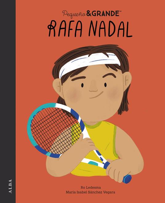 Pequeño&Grande Rafa Nadal - Maria Isabel SÁNCHEZ VEGARA,Ro Ledesma - ebook