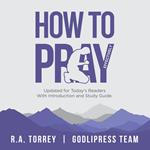 R. A. Torrey How to Pray Effectively