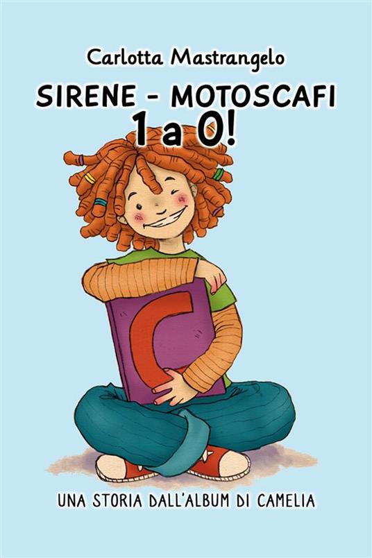 Sirene - Motoscafi 1 a 0! - Carlotta Mastrangelo,Silvia Magnani - ebook