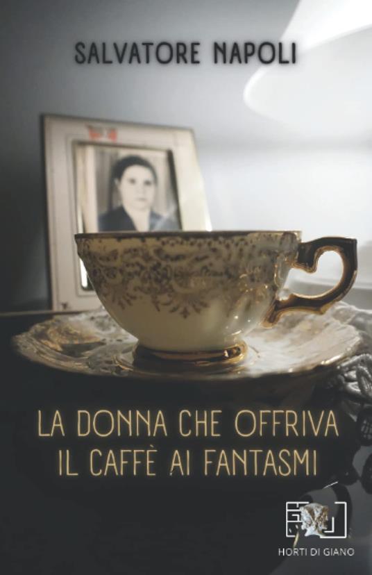 La donna che offriva il caffè ai fantasmi - Salvatore Napoli - copertina