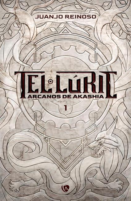 Tel·lúric. Arcanos de Akashia I. Aserción