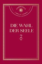 Die Wahl der Seele. Teil 2: oder die positive und negative menschliche Entwicklung