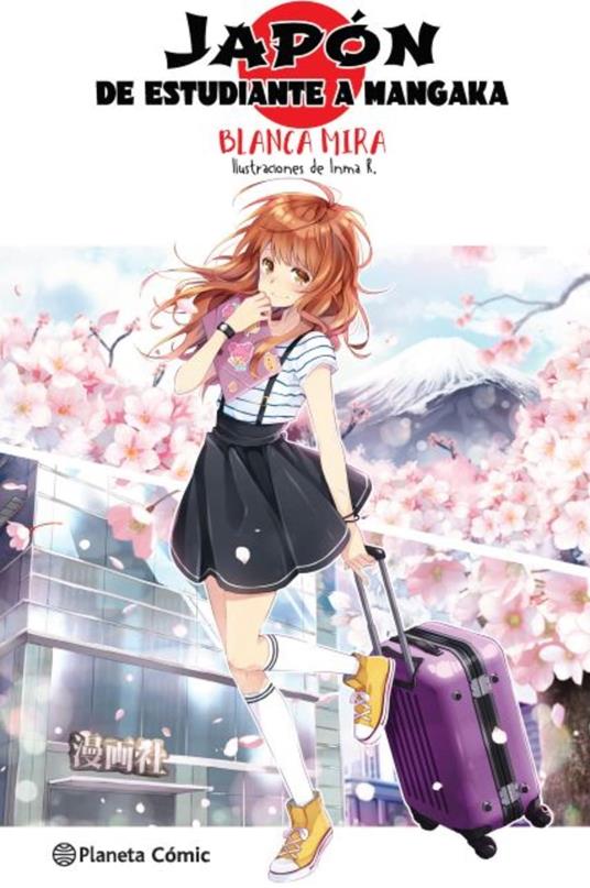 Planeta Manga: Japón: De estudiante a mangaka (novela ligera) - Blanca Mira,Inma R. - ebook