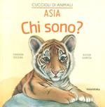 Asia. Chi sono? Cuccioli di animali. Ediz. a colori