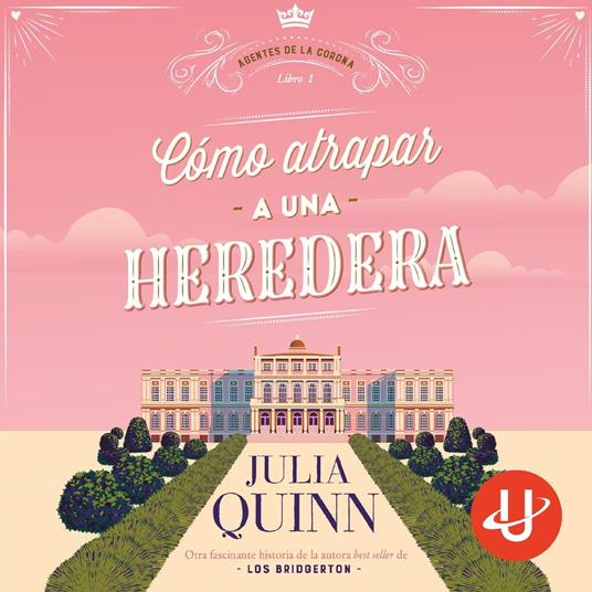 Cómo atrapar a una heredera (Agentes de la Corona 1)