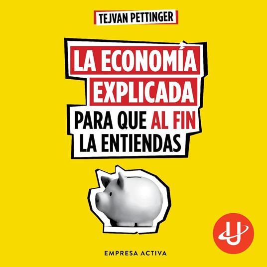 La economía explicada para que al fin la entiendas