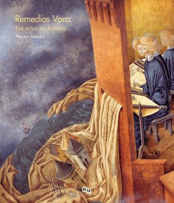 Remedios Varo: Los A?os En M?xico: Remedios Varo: The Mexican Years, Spanish Edition - cover