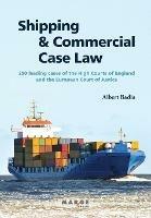 Shipping and Commercial Case Law: 250 leading cases of the High Courts of England and the European Court of Justice. - Albert Badia - cover