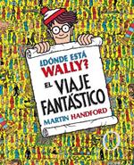 ¿Dónde está Wally?: El viaje fantástico / ¿Where's Waldo? The Fantastic Journey