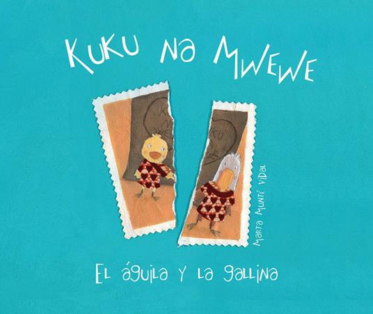 Kuku na Mwewe - El aguila y la gallina (Kuku and Mwewe - A Swahili Folktale) - Marta Munté Vidal - ebook