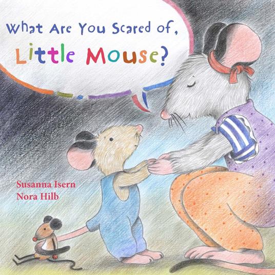 What Are You Scared of Little Mouse? - Susanna Isern,Nora Hilb,Jon Brokenbrow - ebook