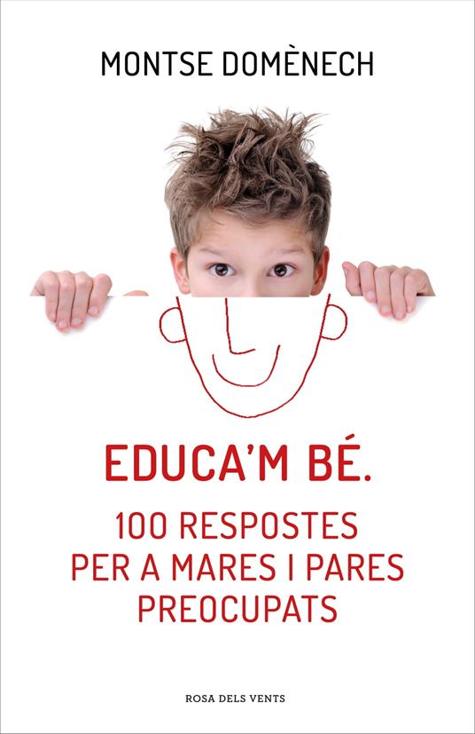 Educa'm bé. 100 respostes per a mares i pares preocupats - Montse Domènech - ebook