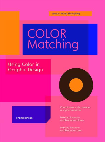 Color matching. Using colour in graphic design. Ediz. illustrata - Wang Shaoqiang - copertina