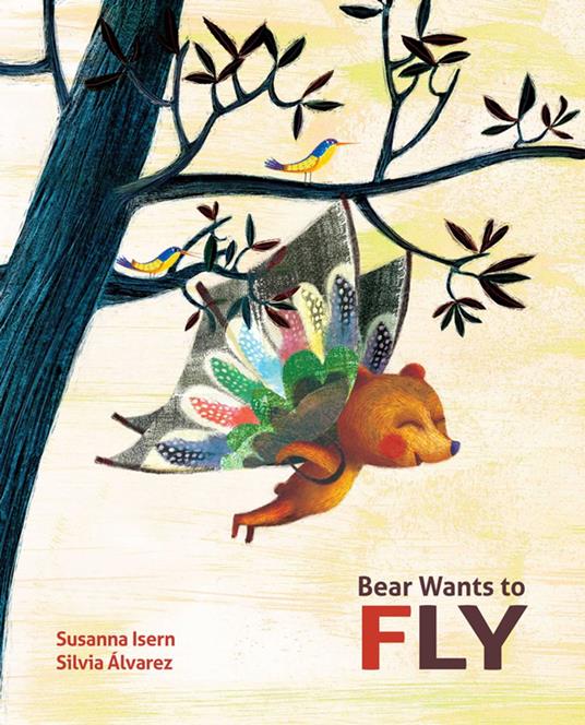 Bear Wants to Fly - Susanna Isern,Silvia Álvarez,Jon Brokenbrow - ebook