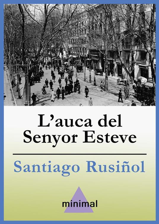 L'auca del Senyor Esteve - Santiago Rusiñol - ebook