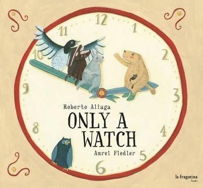 Only a watch - Roberto Aliaga,Amrei Fiedler - copertina