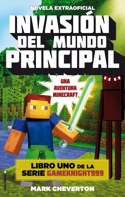 Invasión del mundo principal (una aventura Minecraft) (Gameknight999 1) - Mark Cheverton,Elia Maqueda López - ebook