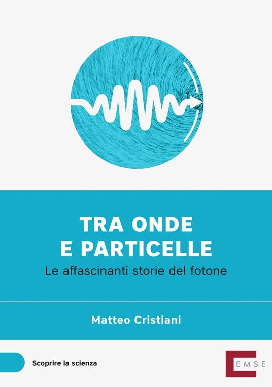 Tra onde e particelle - Matteo Cristiani - ebook