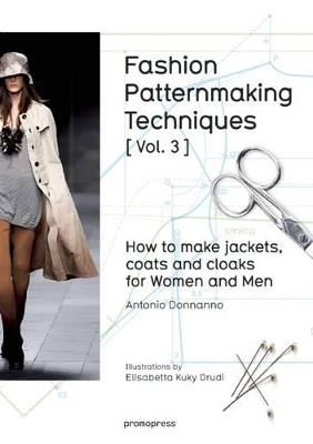 Fashion Patternmaking Techniques: How to Make Jackets, Coats and Cloaks for Women and Men - Antonio Donnanno - cover