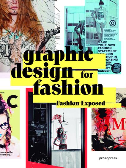 Graphic design for fashion. Fashion exposed. Ediz. multilingue - copertina