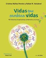 Vidas que cambian vidas: 40 historias inspiradoras anteriores a la tuya / Lives that Change Other Lives: 40 Inspiring Stories that Came Before You