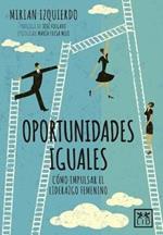 Oportunidades Iguales: Ca3mo Impulsar El Liderazgo Femenino