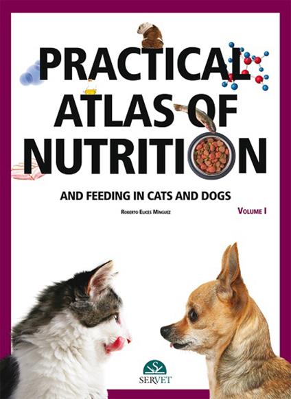 Practical atlas of nutrition and feeding in cats and dogs. Vol. 1 - Roberto Elices Mínguez - copertina