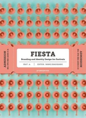 Fiesta. Branding and identity for festivals. Ediz. a colori - Wang Shaoqiang - copertina