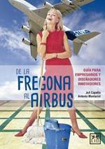 de la Fregona Al Airbus: Gua-A Para Empresarios Y Disenadores Innovadores