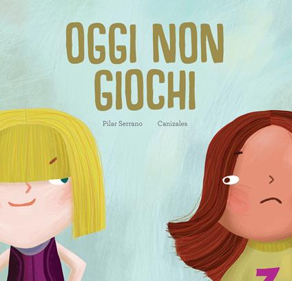 Oggi non giochi. Ediz. a colori - Pilar Serrano - copertina