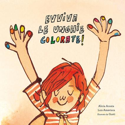 Evviva le unghie colorate! - Alicia Acosta,Luis Amavisca Guridi - copertina